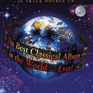 V.A - THE BEST CLASSICAL ALBUM IN THE WORLD … EVER !