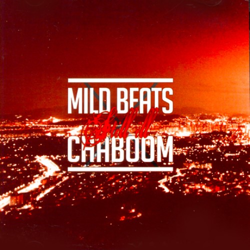 MILD BEATS(마일드 비츠)/ CHABOOM(차붐) - STILL ILL