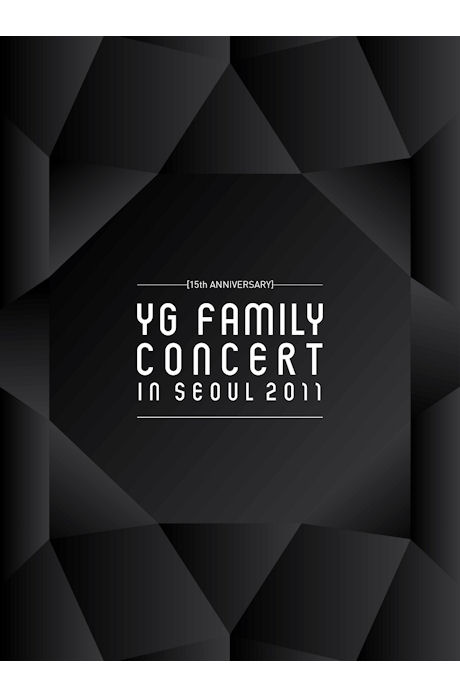Y.G. FAMILY - YG FAMILY CONCERT IN SEOUL 2011 [15th Anniversary]