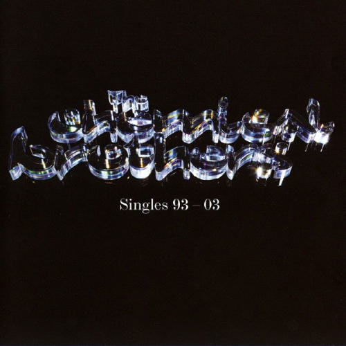 CHEMICAL BROTHERS - SINGLES 93-03