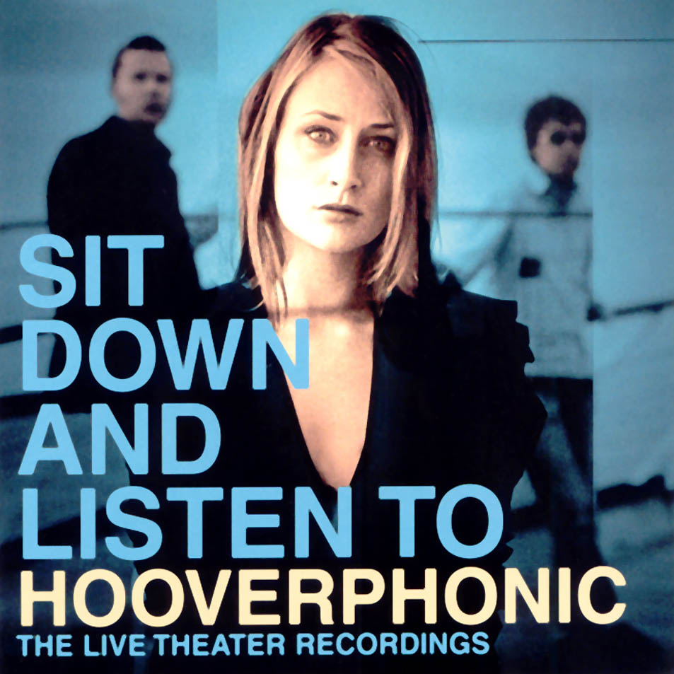 HOOVERPHONIC - SIT DOWN AND LISTEN TO: THE LIVE THEATER RECORDINGS