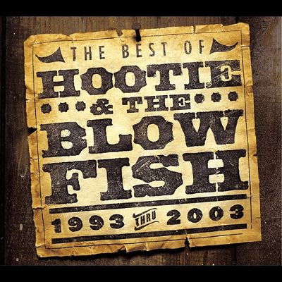 HOOTIE & THE BLOWFISH - THE BEST OF HOOTIE & THE BLOWFISH 1993 THRU 2003 [USA]