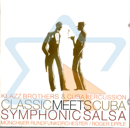 KLAZZ BROTHERS & CUBA PERCUSSION - CLASSIC MEETS CUBA SYMPHONIC SALSA