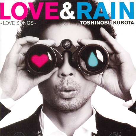 TOSHINOBU KUBOTA - LOVE & RAIN: LOVE SONGS 