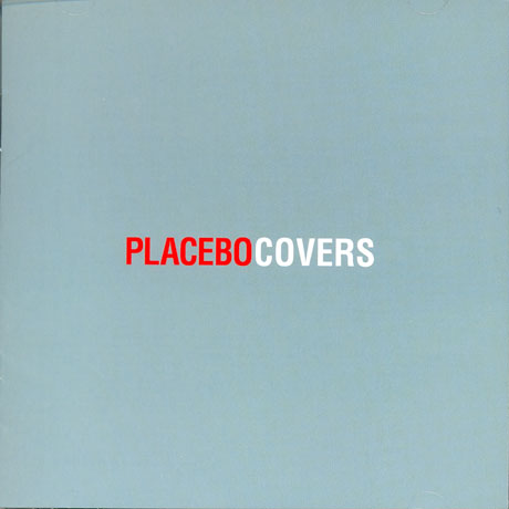 PLACEBO - COVERS