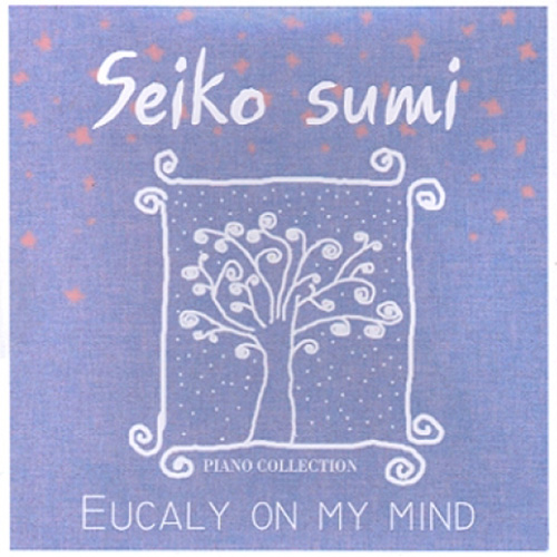 SEIKO SUMI - EUCALY ON MY MIND 