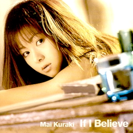 MAI KURAKI(쿠라키 마이) - IF I BELIEVE