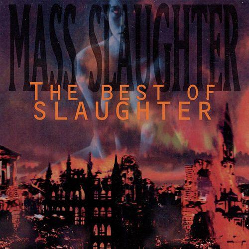 SLAUGHTER - MASS SLAUGHTER: THE BEST OF SLAUGHTER [USA]