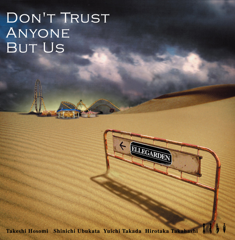 ELLEGARDEN - DON'T TRUST ANYONE BUT US