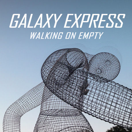 갤럭시익스프레스(GALAXY EXPRESS) - WALKING ON EMPTY