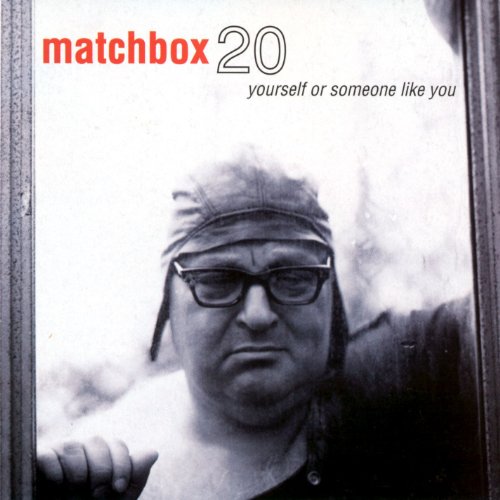 MATCHBOX20 - YOURSELF OR SOMEONE LIKE YOU