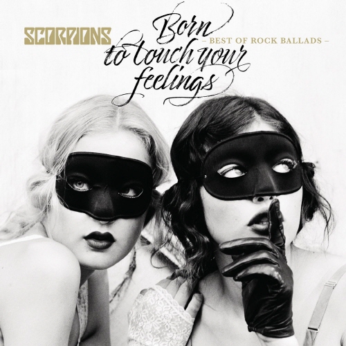 SCORPIONS - BORN TO TOUCH YOUR FEELINGS : BEST OF ROCK BALLADS