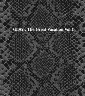 GLAY - THE GREAT VACATION VOL.1