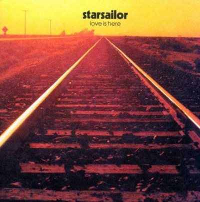 STARSAILOR - LOVE IS HERE