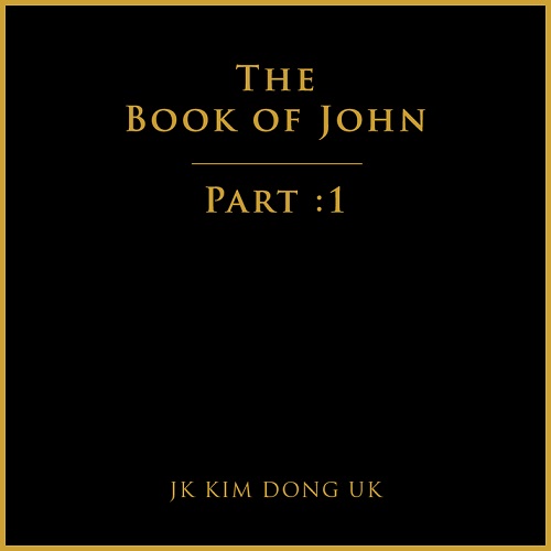 JK KIM DONG UK - THE BOOK OF JOHN Part 1