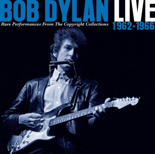 BOB DYLAN - LIVE 1962-1966: RARE PERFORMANCES FROM THE COPYRIGHT COLLECTIONS