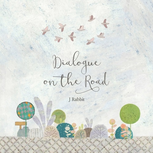 J RABBIT - DIALOGUE ON THE ROAD