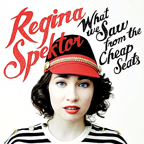 REGINA SPEKTOR - WHAT WE SAW FROM THE CHEAP SEATS