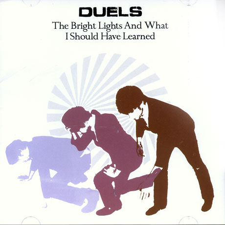 DUELS - THE BRIGHT LIGHTS & WHAT I SHOULD HAVE LEARNED