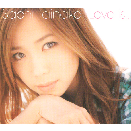 SACHI TAINAKA(타이나카 사치) - LOVE IS...