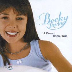 BECKY TAYLOR - A DREAM COME TRUE