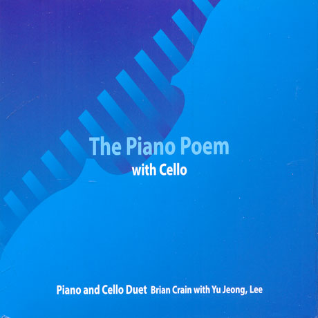 BRIAN CRAIN/ 이유정(YU JEONG LEE) - THE PIANO POEM WITH CELLO