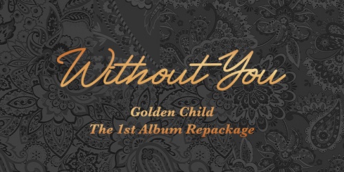 GOLDEN CHILD - WITHOUT YOU