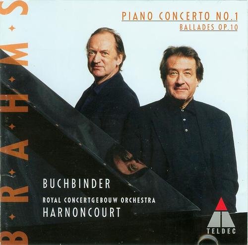 BUCHBINDER/HARNONCOURT - BRAHMS PIANO CONCERTO NO.1/FOUR BALLADES OP.10