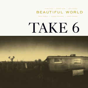 TAKE 6 - BEAUTIFUL WORLD