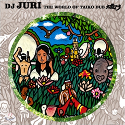 DJ JURI - THE WORLD OF TAIKO DUB