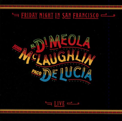 MCLAUGHLIN.DI MEOLA.DE LUCIA - FRIDAY NIGHT IN SAN FRANCISCO