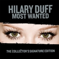 HILARY DUFF - MOST WANTED: THE COLLECTOR'S SIGNATURE EDITION
