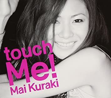 MAI KURAKI - TOUCH ME