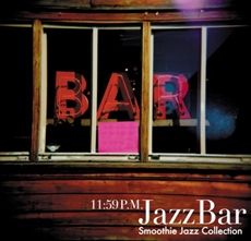 V.A - 11:59 P.M. JAZZ BAR [SMOOTHIE JAZZ COLLECTION]