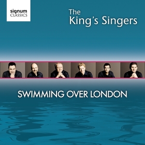 KINGS SINGERS - SWIMMING OVER LONDON