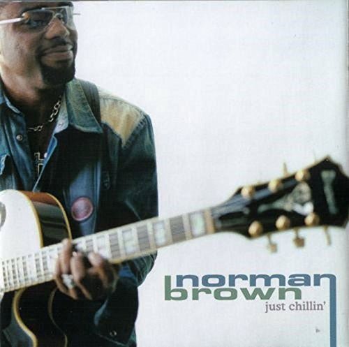 NORMAN BROWN - JUST CHILLIN'
