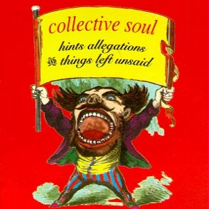 COLLECTIVE SOUL - HINTS ALLEGATIONS AND THINGS LEFT UNSAID