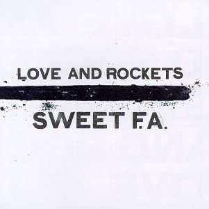 LOVE AND ROCKETS – SWEET F.A.