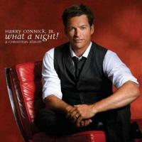HARRY CONNICK JR. - WHAT A NIGHT! A CHRISTMAS ALBUM