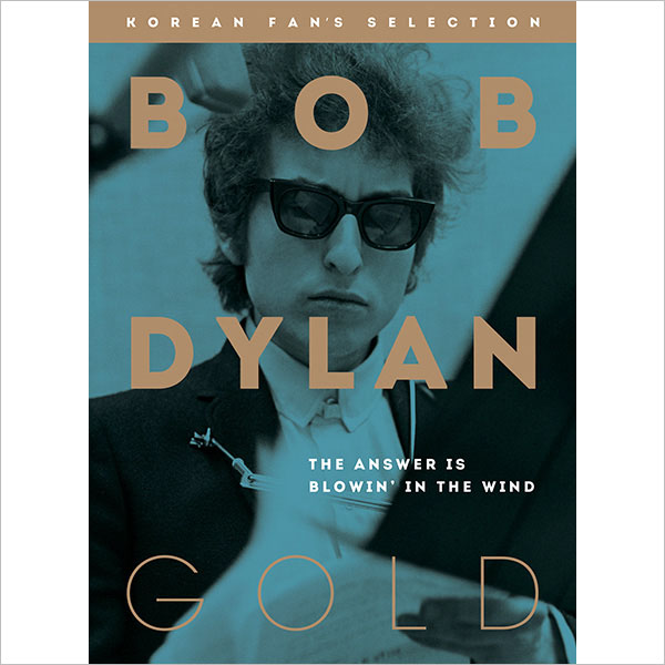 BOB DYLAN - BOB DYLAN GOLD : THE ANSWER IS BLOWIN' IN THE WIND (KOREAN FAN'S SELECTION) 
