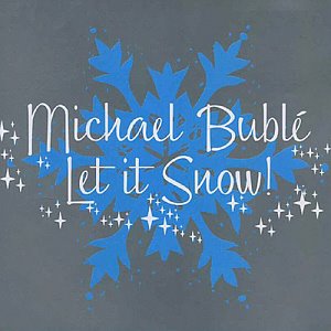 MICHAEL BUBLE - LET IT SNOW!