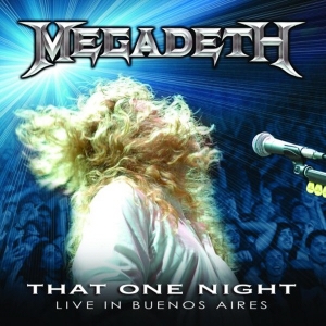 MEGADETH – THAT ONE NIGHT: LIVE IN BUENOS AIRES