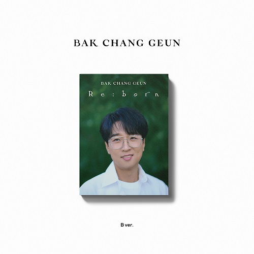 BAK CHANG GEUN - Re:born [Digipack B Ver.]
