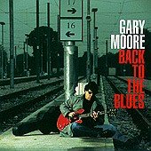 GARY MOORE - BACK TO THE BLUES