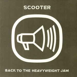 SCOOTER - BACK TO THE HEAVYWEIGHT JAM