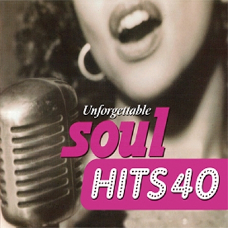 V.A - UNFORGETTABLE SOUL HITS 40 