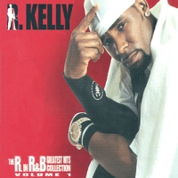 R. KELLY - R IN R&B GREATEST HITS COLLECTION