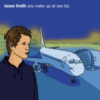 LASSE LINDH - YOU WAKE UP AT SEA TAC