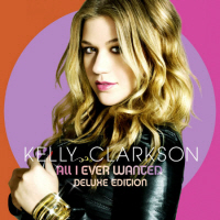 KELLY CLARKSON - ALL I EVER WANTED [DELUXE EDITION]