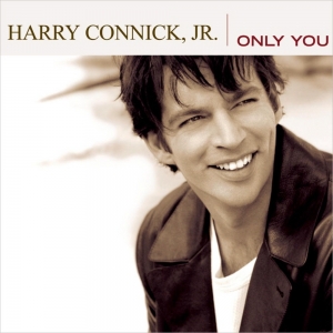 HARRY CONNICK JR. - ONLY YOU